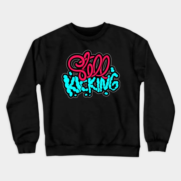 still kicking Crewneck Sweatshirt by Behold Design Supply